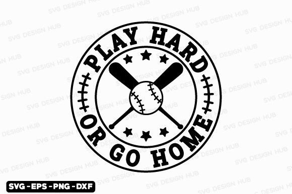 Download Baseball Svg,Play Hard or Go Home Svg - Premium Resources